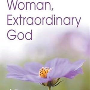 ORDINARY WOMAN, EXTRAORDINARY GOD