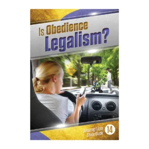 Amazing Facts Study Guide 14 - Is Obedience Legalism?