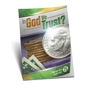 Amazing Facts Study Guide 25 - In God We Trust?