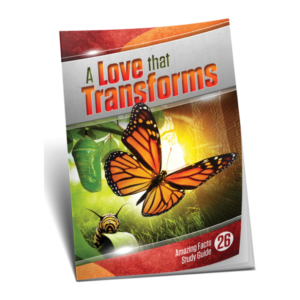 Amazing Facts Study Guide 26 - A Love That Transforms