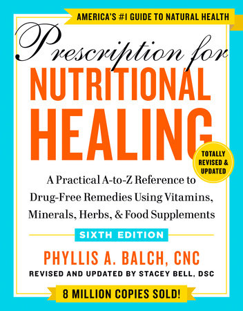 Prescription for Nutritional Healing 6th Ed