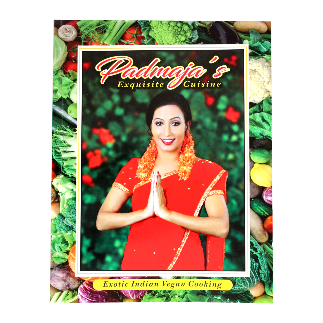 Padmaja's Exquisite Cuisine - Exotic Indian Vegan Cooking